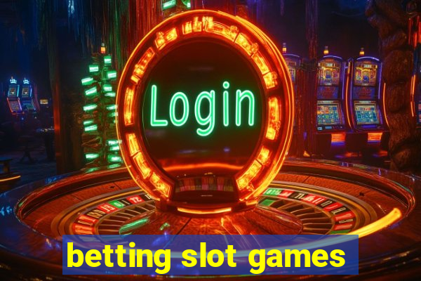 betting slot games