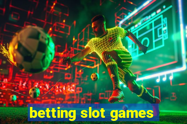 betting slot games