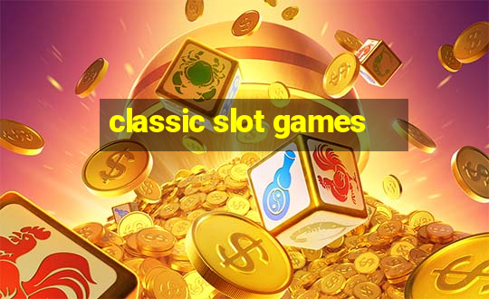 classic slot games