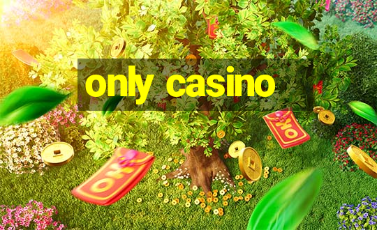 only casino