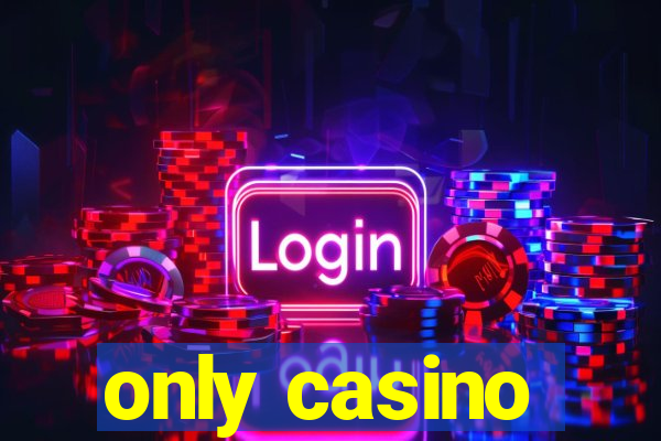 only casino