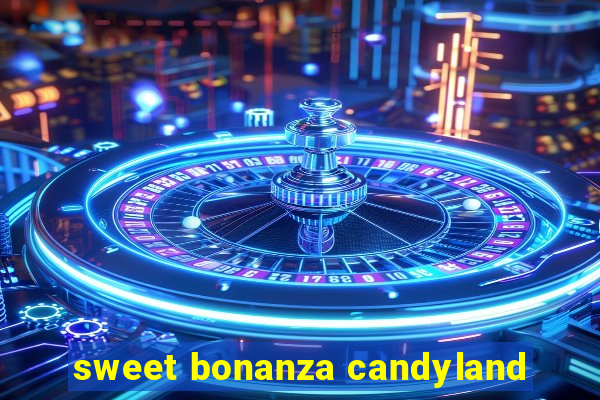 sweet bonanza candyland