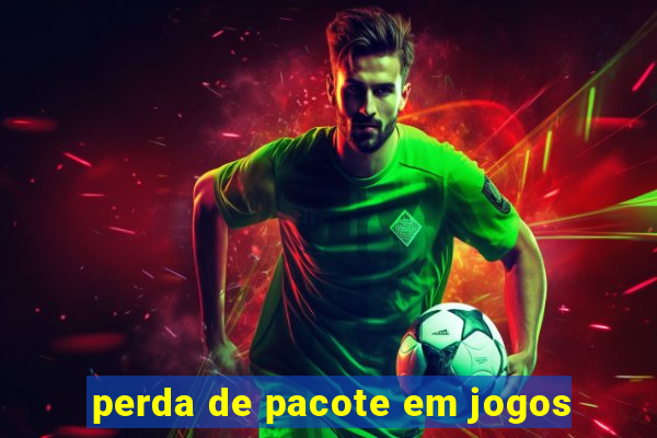 perda de pacote em jogos