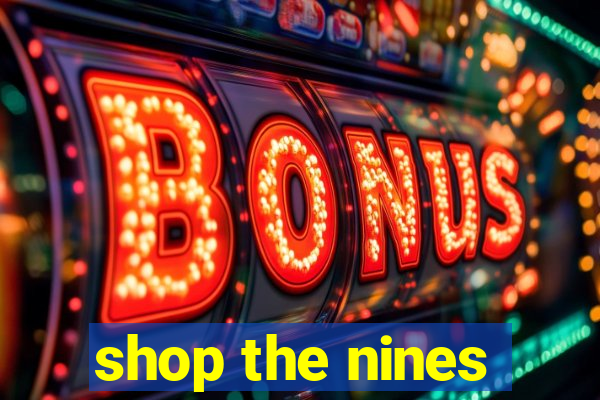 shop the nines