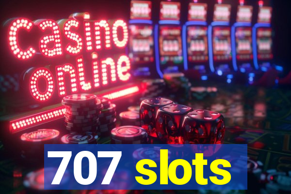 707 slots