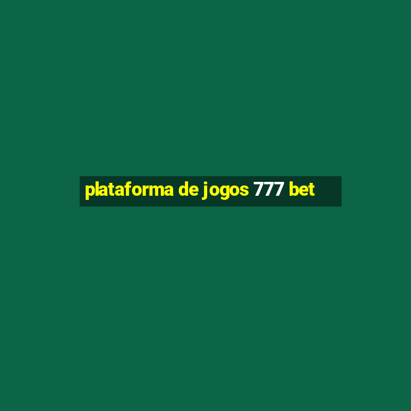 plataforma de jogos 777 bet