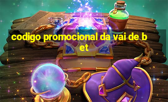 codigo promocional da vai de bet