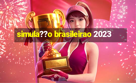 simula??o brasileirao 2023