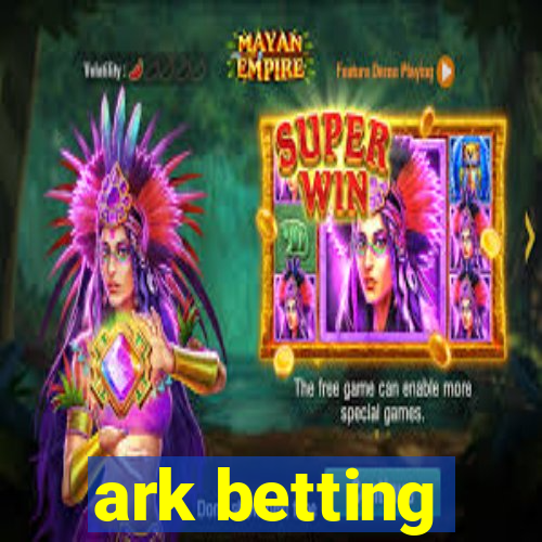 ark betting