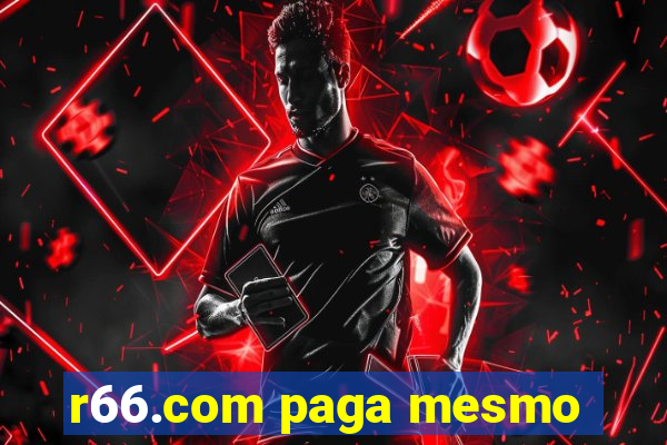 r66.com paga mesmo