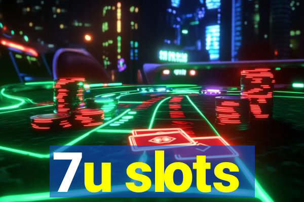 7u slots