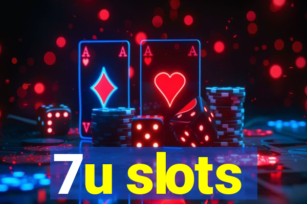 7u slots