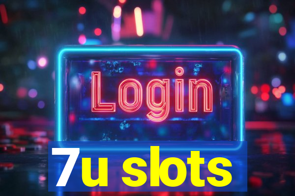 7u slots