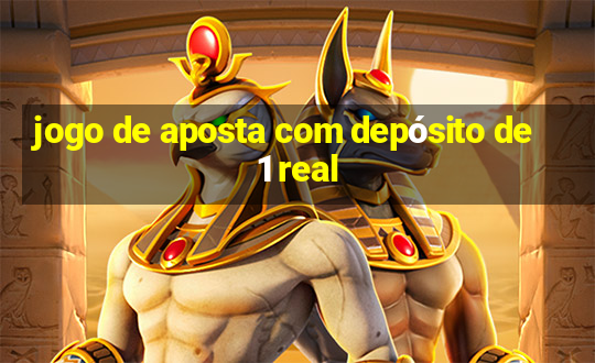 jogo de aposta com depósito de 1 real