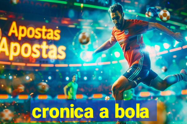 cronica a bola