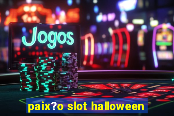 paix?o slot halloween