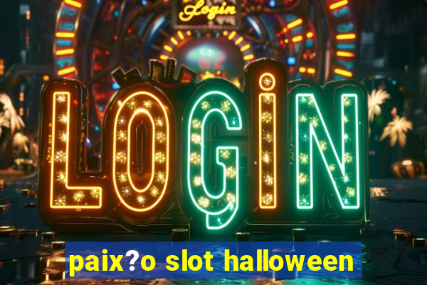 paix?o slot halloween