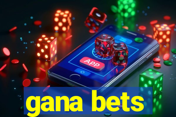 gana bets