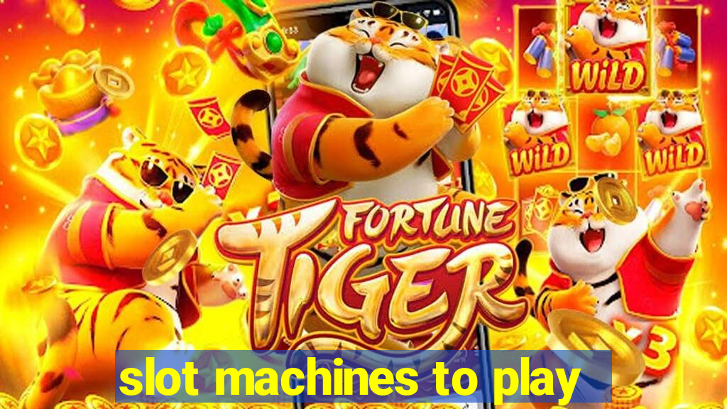 slot machines to play