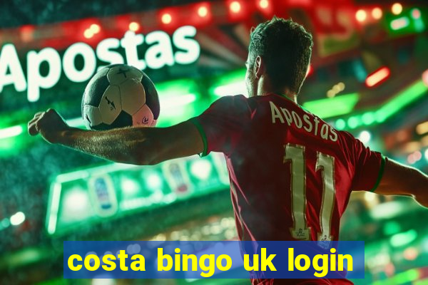 costa bingo uk login