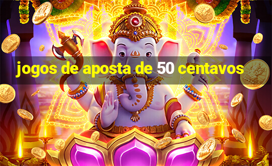 jogos de aposta de 50 centavos