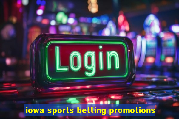 iowa sports betting promotions