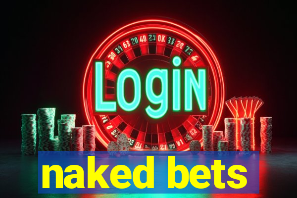 naked bets