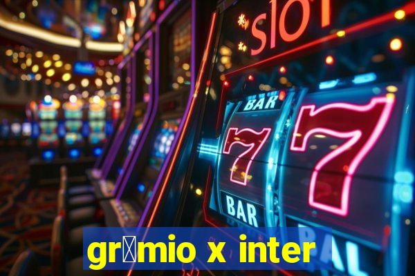 gr锚mio x inter