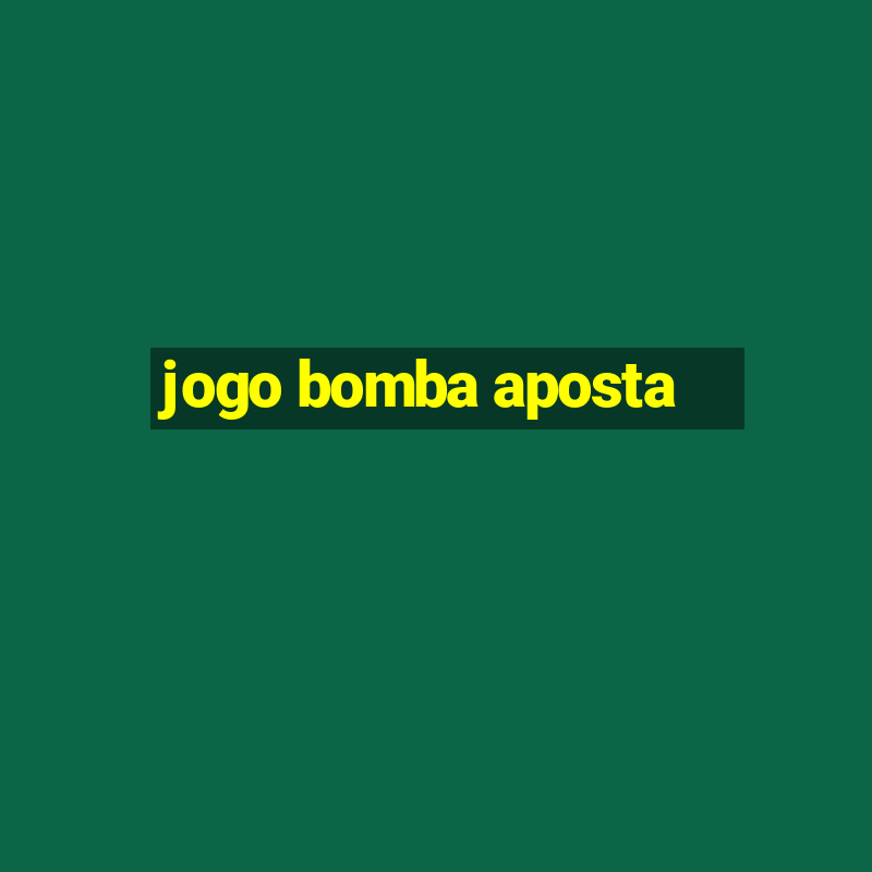 jogo bomba aposta