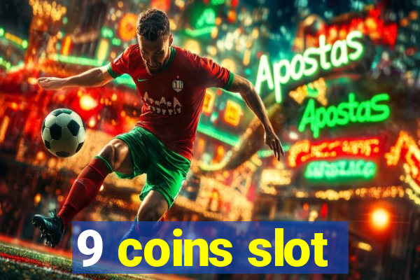 9 coins slot