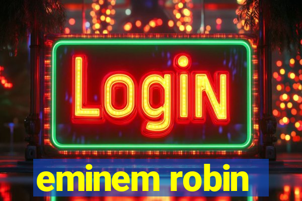 eminem robin