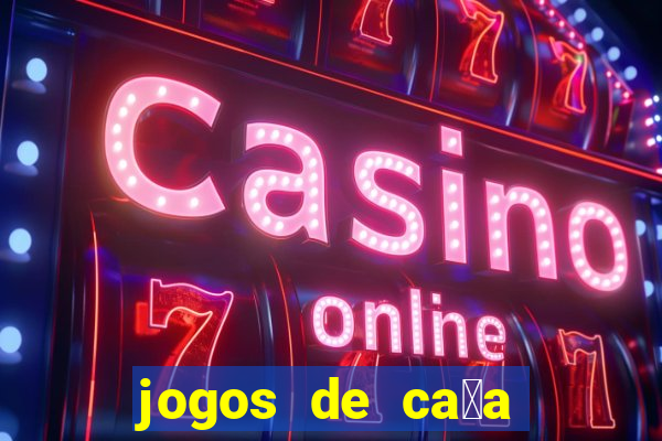 jogos de ca莽a niquel gratis