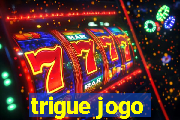 trigue jogo