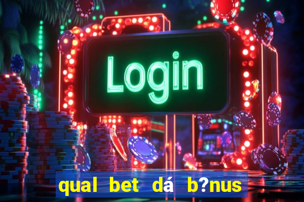 qual bet dá b?nus sem depositar