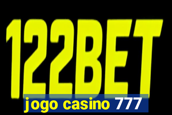 jogo casino 777