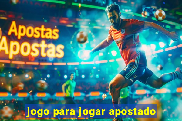 jogo para jogar apostado