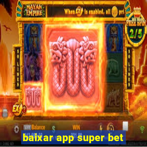 baixar app super bet