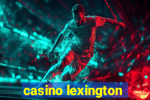 casino lexington