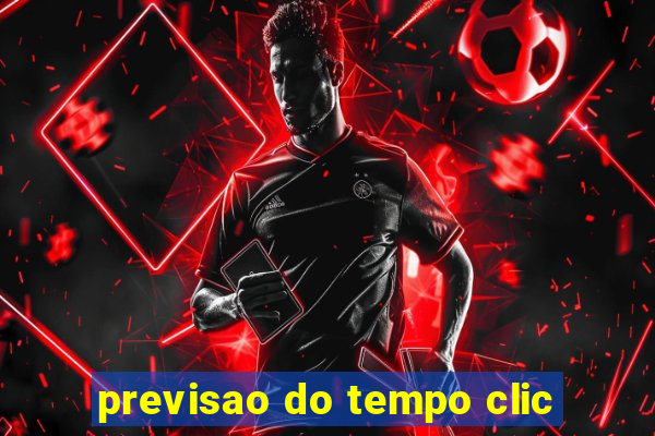 previsao do tempo clic