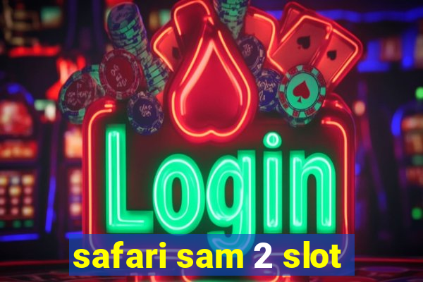 safari sam 2 slot