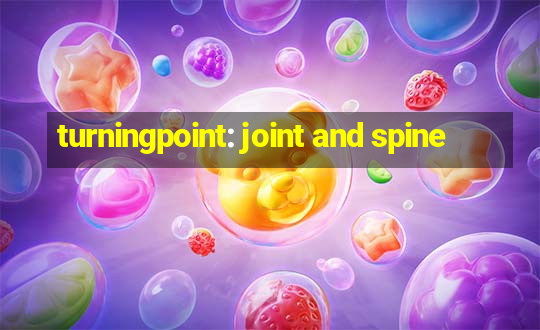 turningpoint: joint and spine