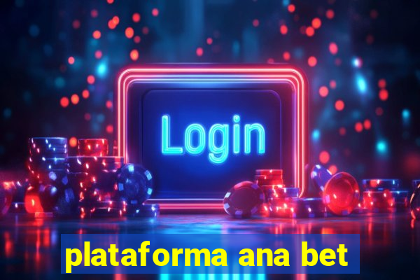 plataforma ana bet