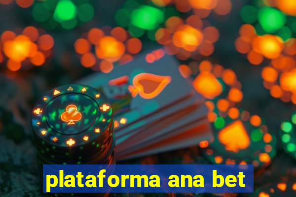 plataforma ana bet