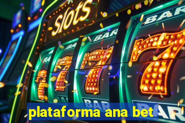 plataforma ana bet