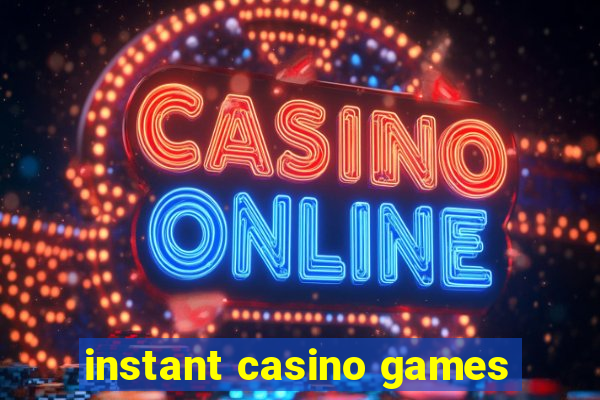 instant casino games