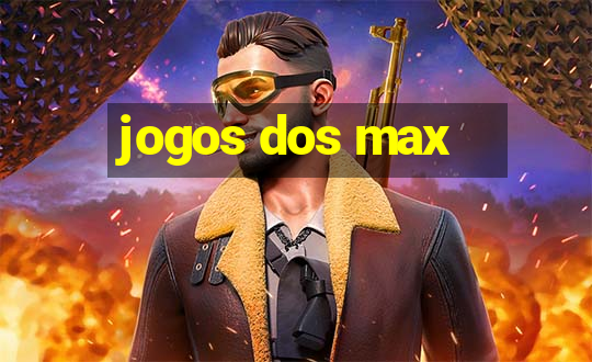 jogos dos max