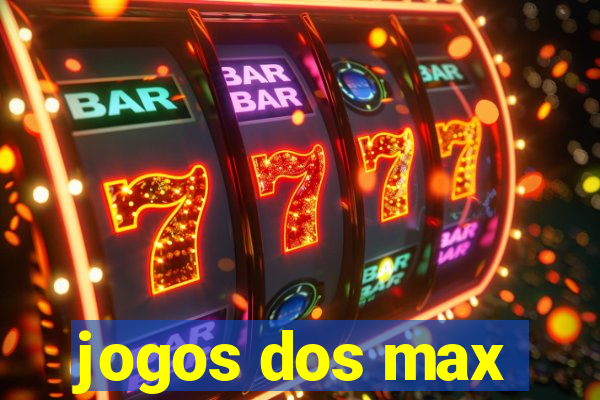 jogos dos max