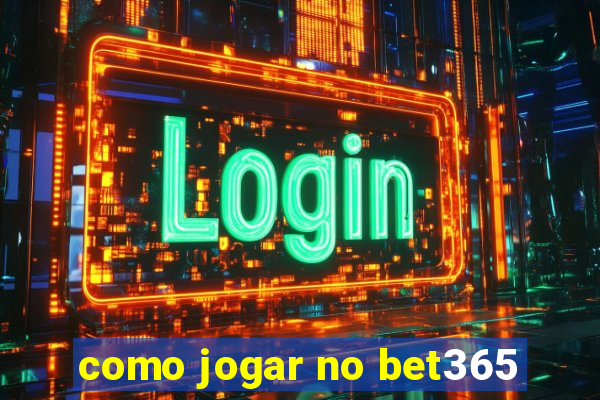 como jogar no bet365