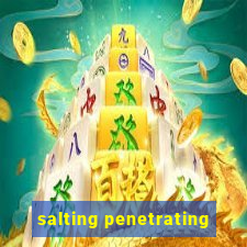 salting penetrating