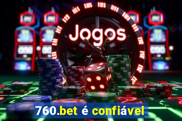 760.bet é confiável